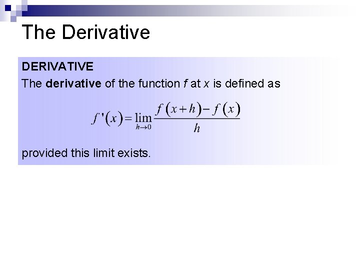 The Derivative DERIVATIVE The derivative of the function f at x is defined as