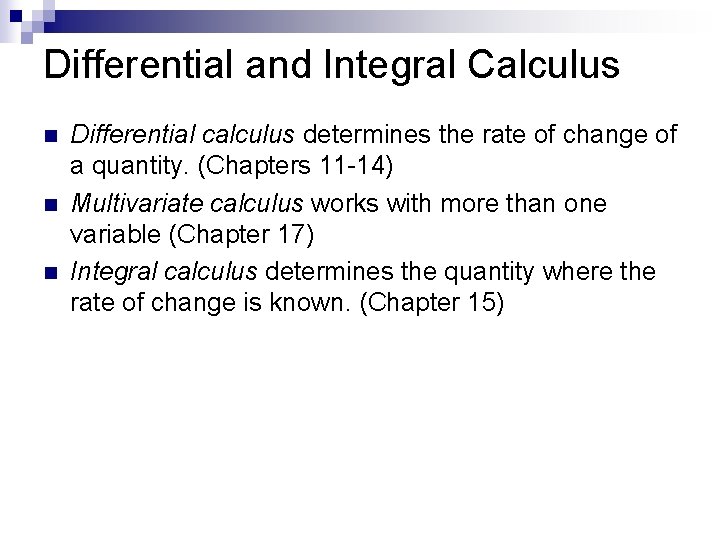 Differential and Integral Calculus n n n Differential calculus determines the rate of change