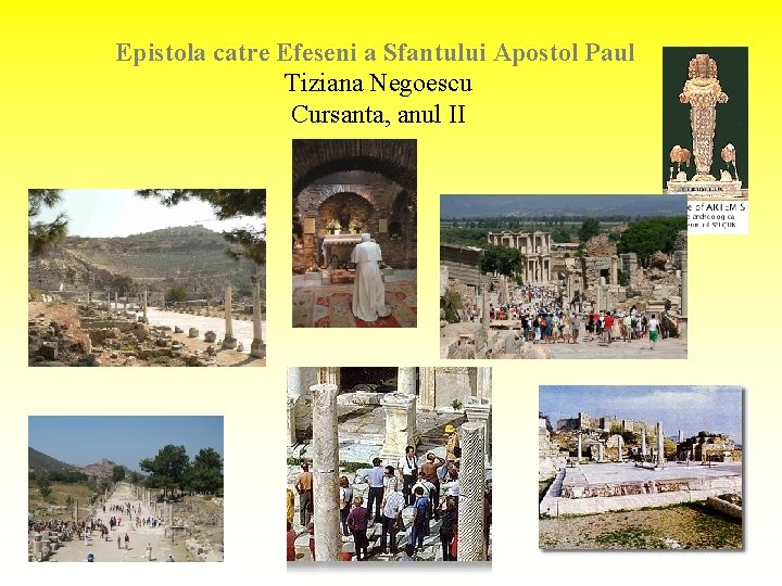 Epistola catre Efeseni a Sfantului Apostol Paul Tiziana Negoescu Cursanta, anul II 