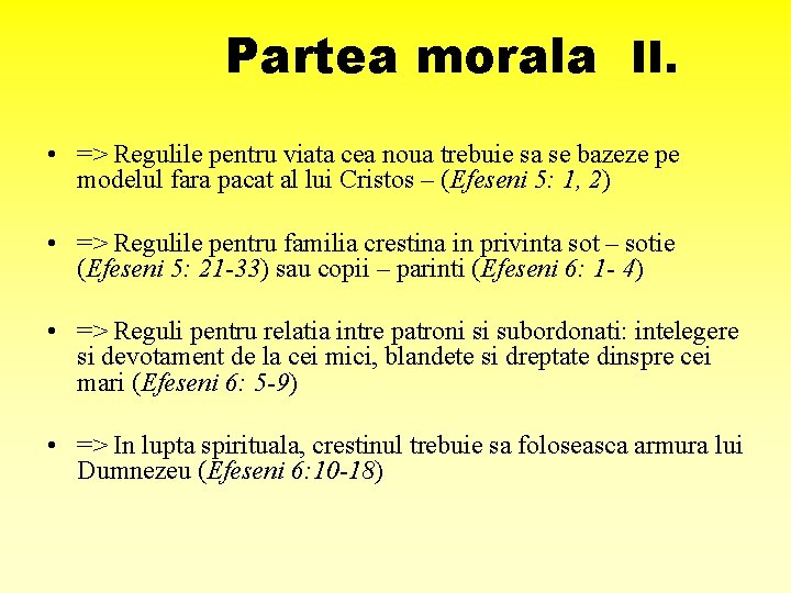 Partea morala II. • => Regulile pentru viata cea noua trebuie sa se bazeze