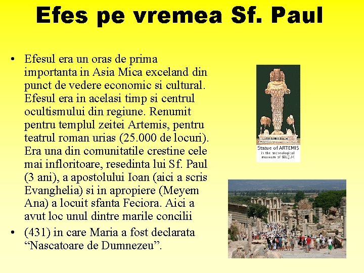 Efes pe vremea Sf. Paul • Efesul era un oras de prima importanta in