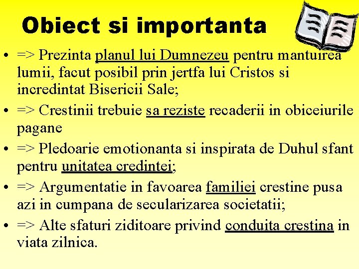 Obiect si importanta • => Prezinta planul lui Dumnezeu pentru mantuirea lumii, facut posibil