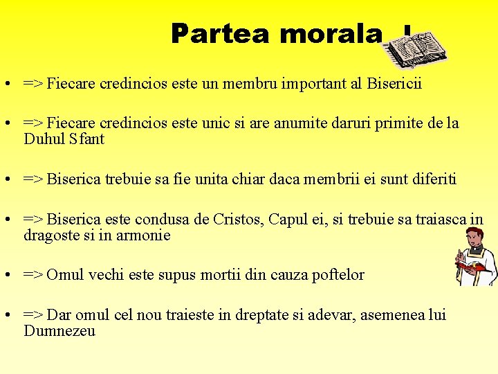 Partea morala I. • => Fiecare credincios este un membru important al Bisericii •