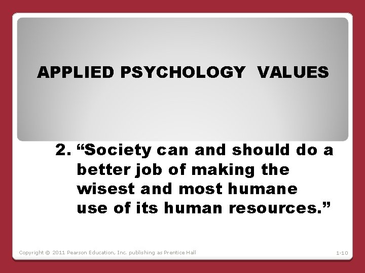 APPLIED PSYCHOLOGY VALUES 2. “Society can and should do a better job of making