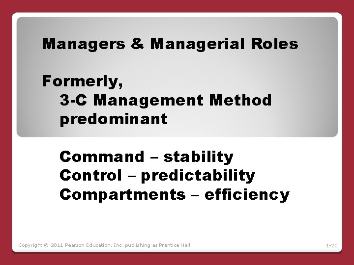 Managers & Managerial Roles Formerly, 3 -C Management Method predominant Command – stability Control