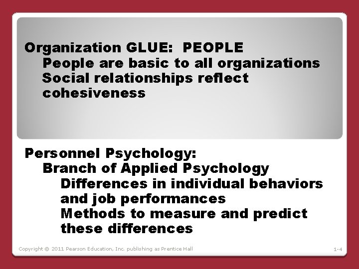 Organization GLUE: PEOPLE People are basic to all organizations Social relationships reflect cohesiveness Personnel