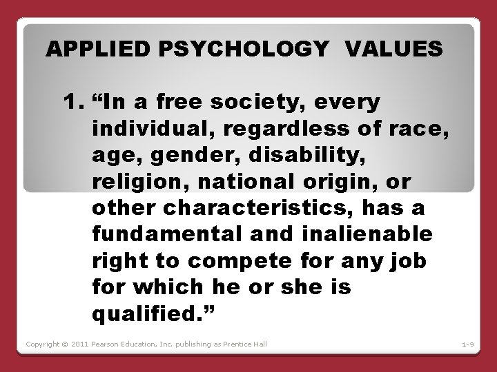 APPLIED PSYCHOLOGY VALUES 1. “In a free society, every individual, regardless of race, age,