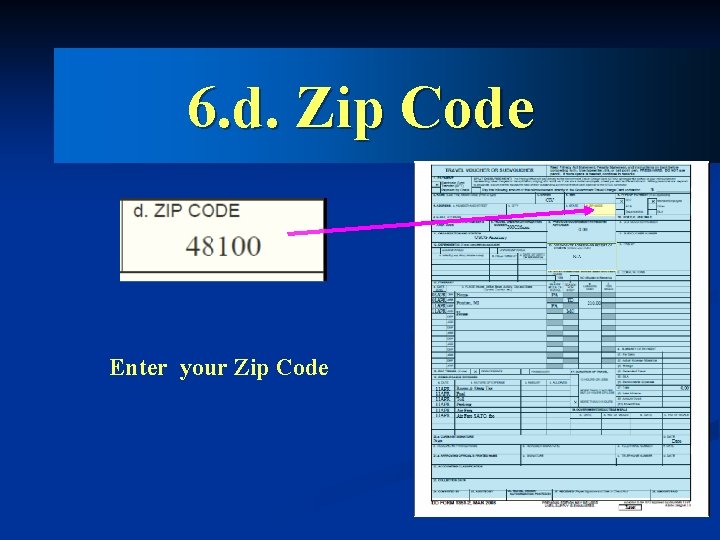 6. d. Zip Code Enter your Zip Code 