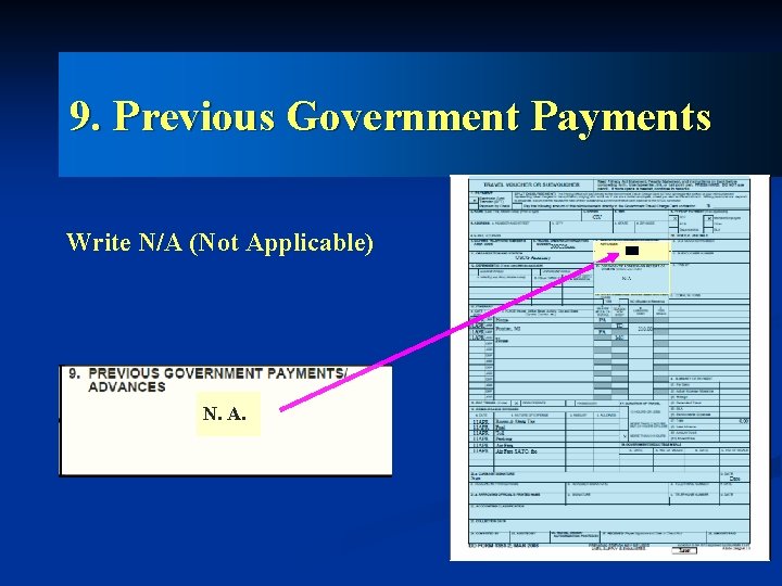 9. Previous Government Payments Write N/A (Not Applicable) N. A. 