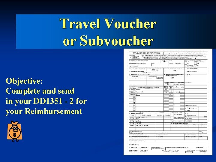 Travel Voucher or Subvoucher Objective: Complete and send in your DD 1351 - 2