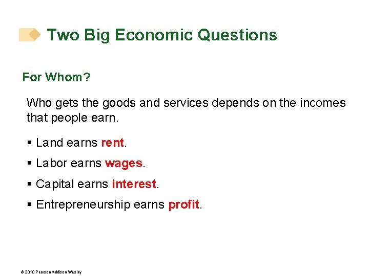 Two Big Economic Questions For Whom? Who gets the goods and services depends on