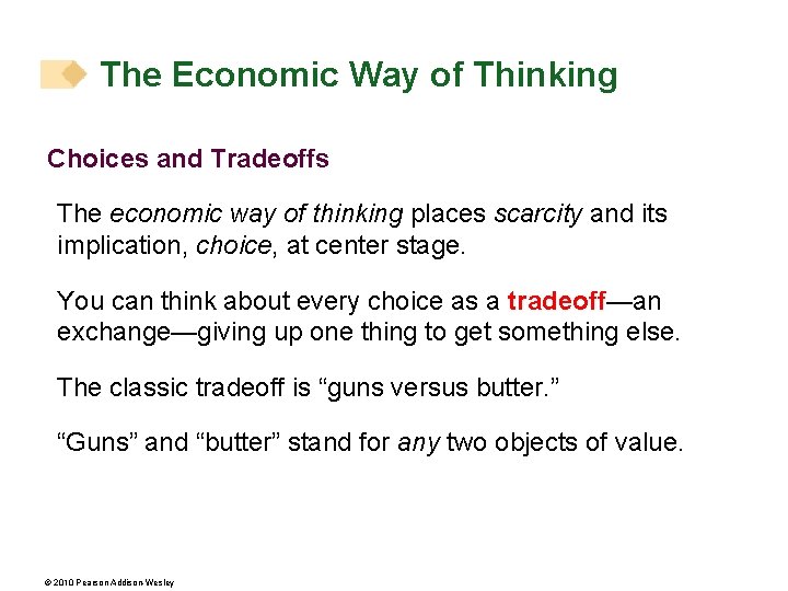 The Economic Way of Thinking Choices and Tradeoffs The economic way of thinking places