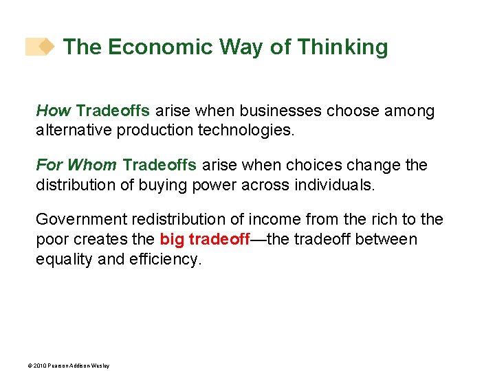 The Economic Way of Thinking How Tradeoffs arise when businesses choose among alternative production