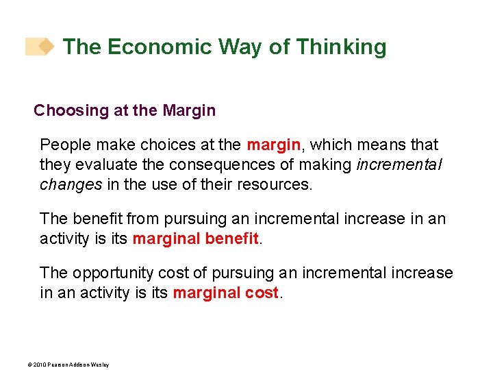 The Economic Way of Thinking Choosing at the Margin People make choices at the