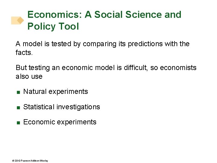 Economics: A Social Science and Policy Tool A model is tested by comparing its