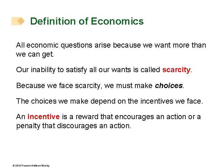 Definition of Economics All economic questions arise because we want more than we can