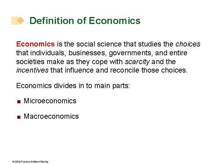 Definition of Economics is the social science that studies the choices that individuals, businesses,