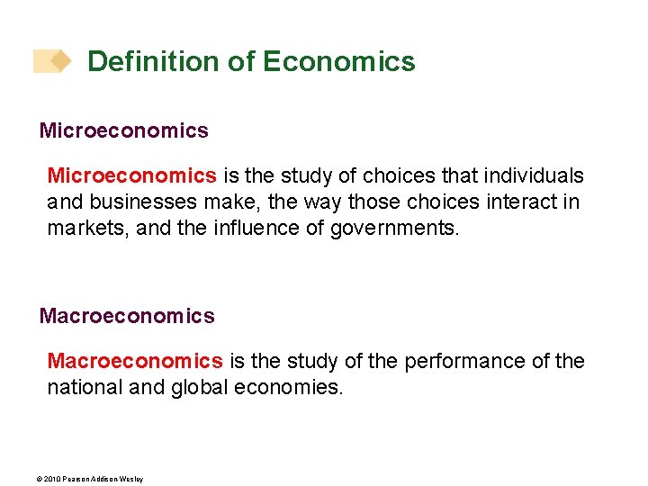 Definition of Economics Microeconomics is the study of choices that individuals and businesses make,