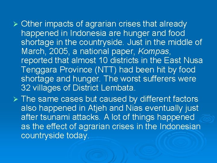 Other impacts of agrarian crises that already happened in Indonesia are hunger and food