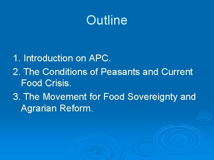 Outline 1. Introduction on APC. 2. The Conditions of Peasants and Current Food Crisis.