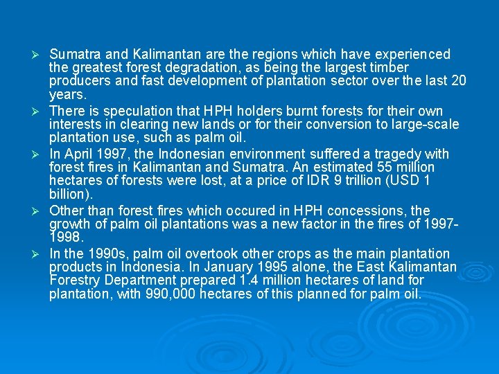 Ø Ø Ø Sumatra and Kalimantan are the regions which have experienced the greatest