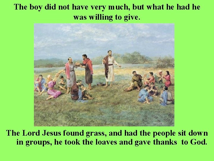 The boy did not have very much, but what he had he was willing