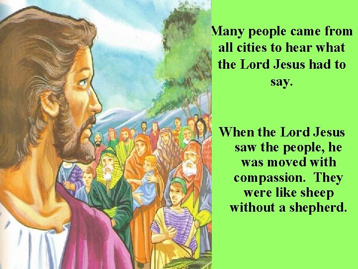 Many people came from all cities to hear what the Lord Jesus had to