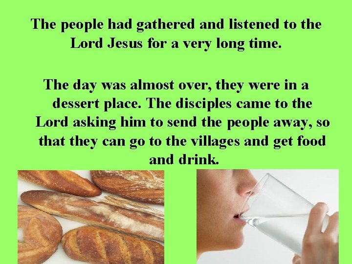 The people had gathered and listened to the Lord Jesus for a very long