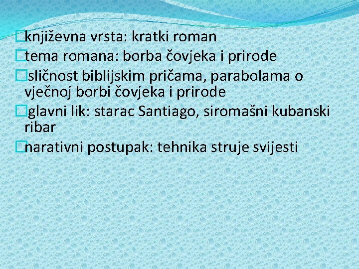 �književna vrsta: kratki roman �tema romana: borba čovjeka i prirode �sličnost biblijskim pričama, parabolama