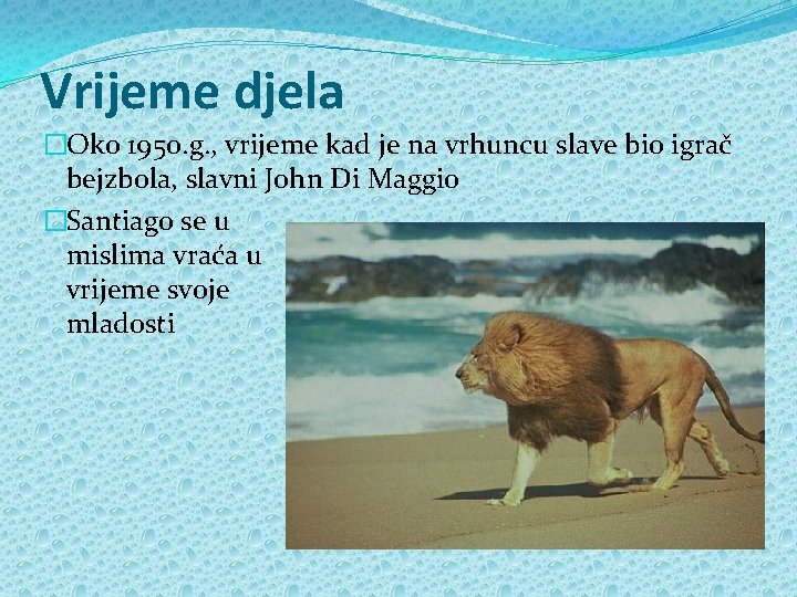 Vrijeme djela �Oko 1950. g. , vrijeme kad je na vrhuncu slave bio igrač