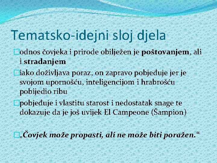 Tematsko-idejni sloj djela �odnos čovjeka i prirode obilježen je poštovanjem, ali i stradanjem �iako