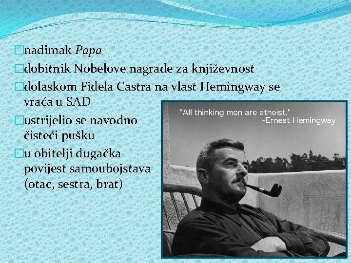 �nadimak Papa �dobitnik Nobelove nagrade za književnost �dolaskom Fidela Castra na vlast Hemingway se