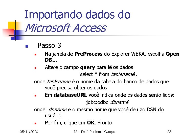 Importando dados do Microsoft Access Passo 3 n Na janela de Pre. Process do Importando dados do Microsoft Access Passo 3 n Na janela de Pre. Process do