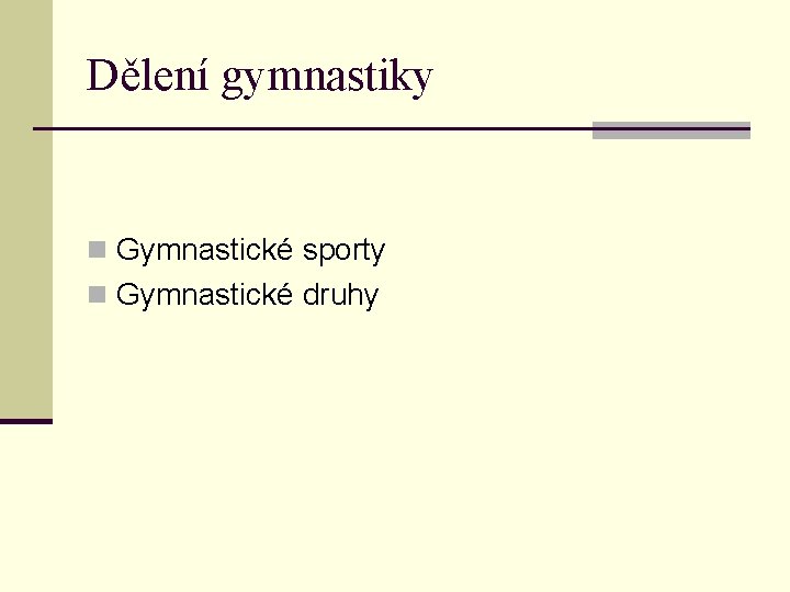 Dělení gymnastiky n Gymnastické sporty n Gymnastické druhy 