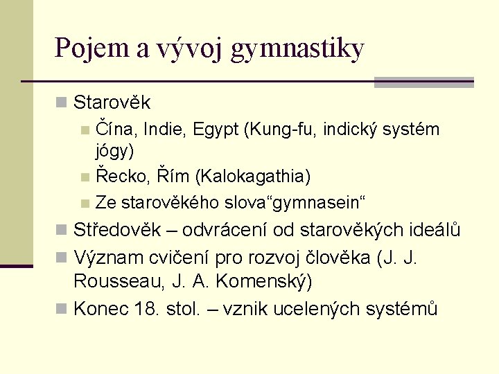 Pojem a vývoj gymnastiky n Starověk n Čína, Indie, Egypt (Kung-fu, indický systém jógy)