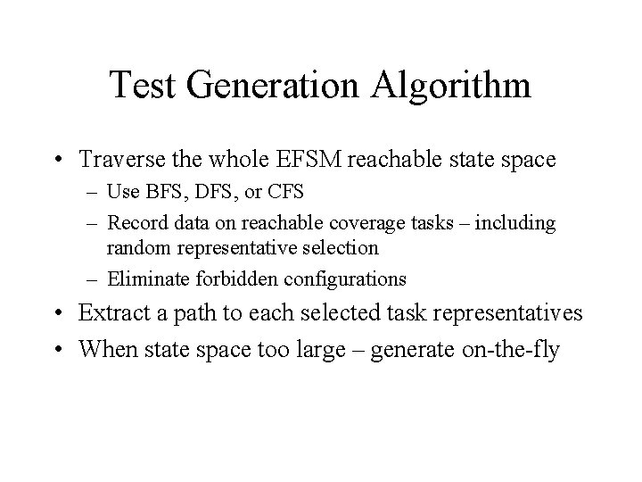 Test Generation Algorithm • Traverse the whole EFSM reachable state space – Use BFS,