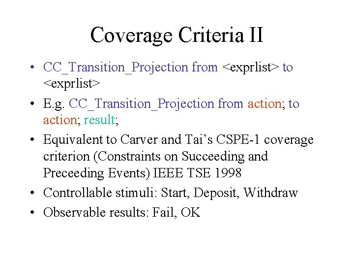 Coverage Criteria II • CC_Transition_Projection from <exprlist> to <exprlist> • E. g. CC_Transition_Projection from