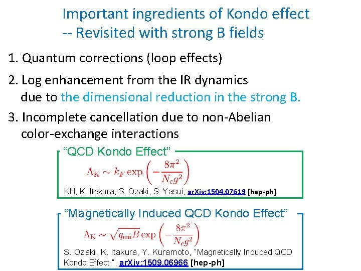 Important ingredients of Kondo effect -- Revisited with strong B fields 1. Quantum corrections