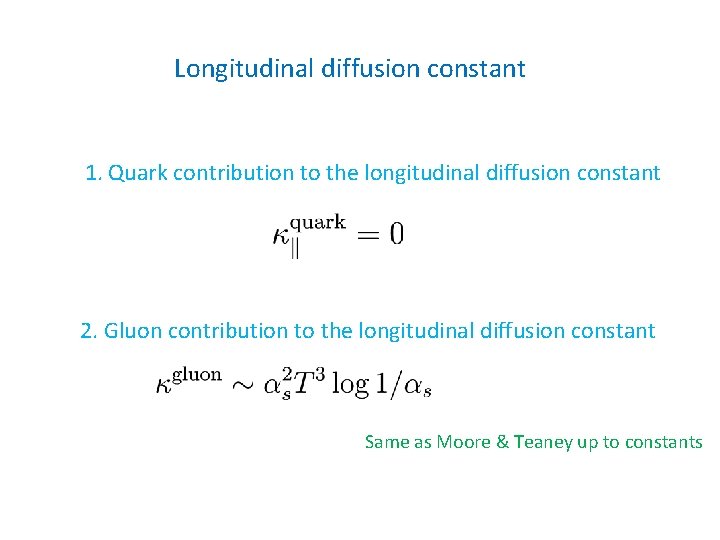 Longitudinal diffusion constant 1. Quark contribution to the longitudinal diffusion constant 2. Gluon contribution