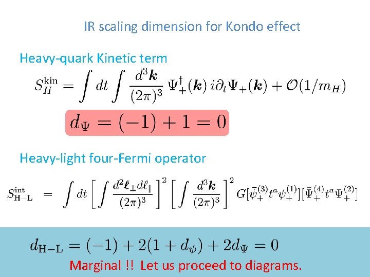 IR scaling dimension for Kondo effect Heavy-quark Kinetic term Heavy-light four-Fermi operator Marginal !!