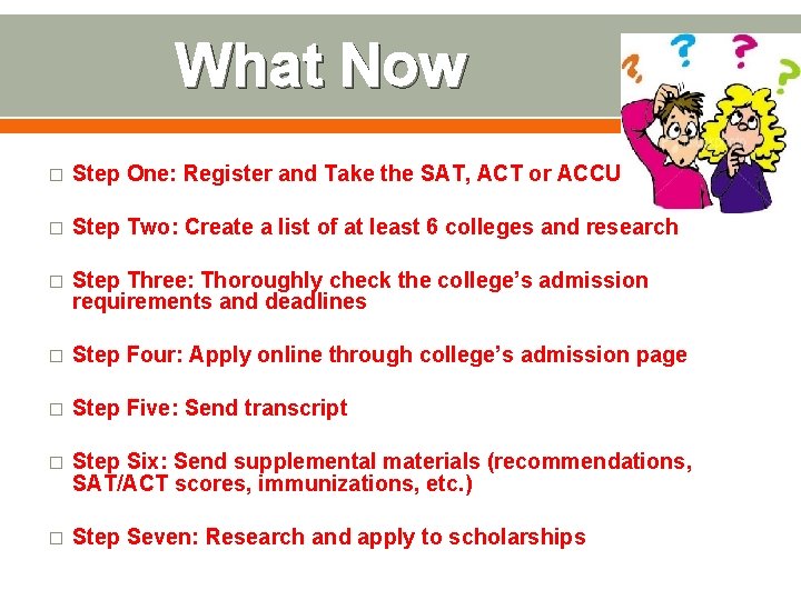 What Now � Step One: Register and Take the SAT, ACT or ACCUPLACER �