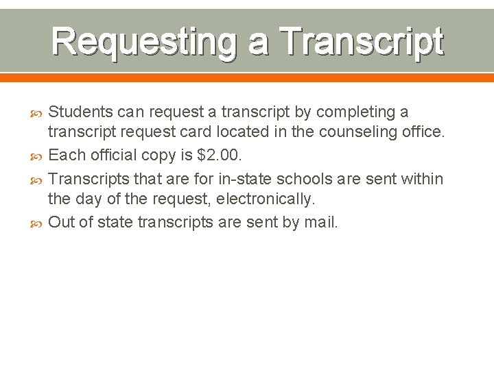Requesting a Transcript Students can request a transcript by completing a transcript request card