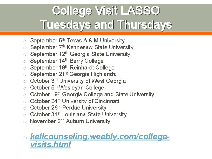 College Visit LASSO Tuesdays and Thursdays o o o o September 5 th Texas
