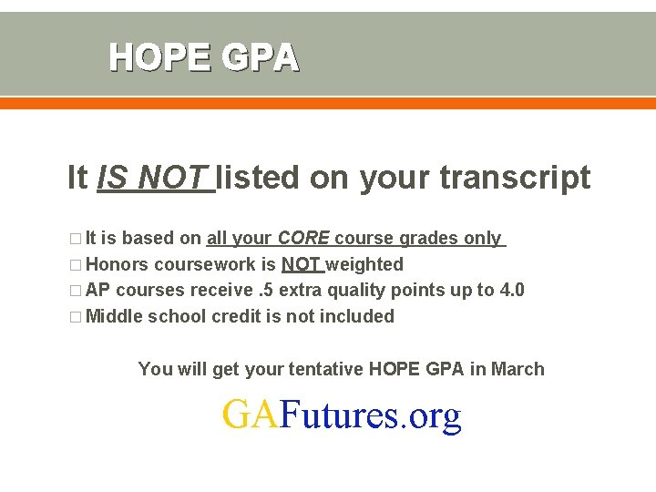 HOPE GPA It IS NOT listed on your transcript � It is based on