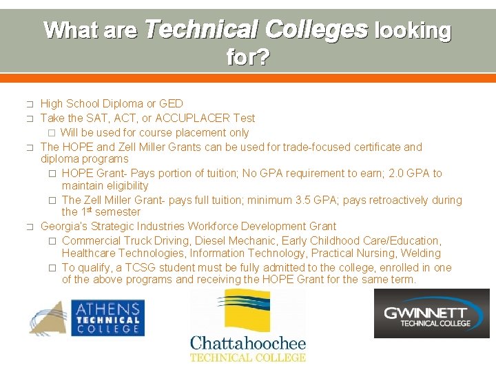 What are Technical Colleges looking for? � � High School Diploma or GED Take