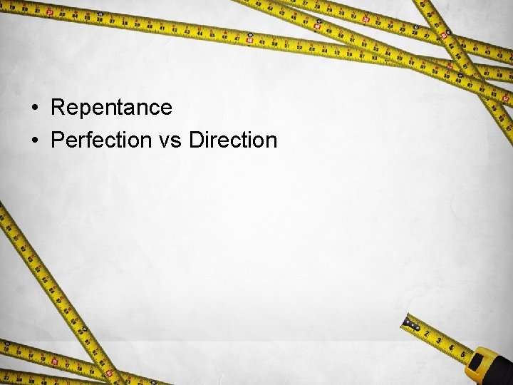  • Repentance • Perfection vs Direction 