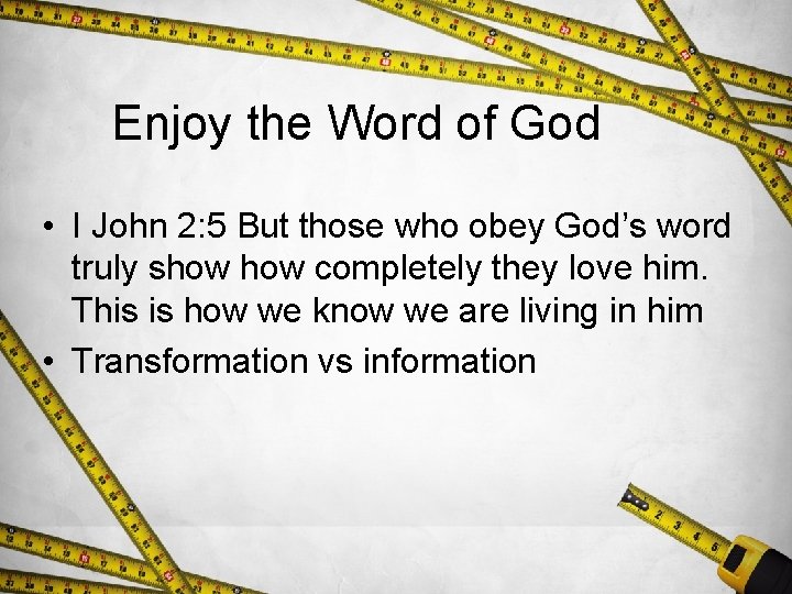 Enjoy the Word of God • I John 2: 5 But those who obey