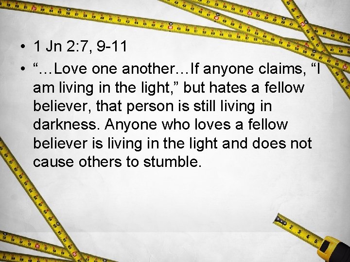  • 1 Jn 2: 7, 9 -11 • “…Love one another…If anyone claims,