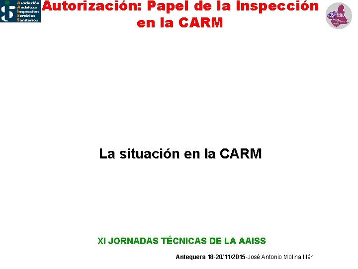 Autorización: Papel de la Inspección en la CARM La situación en la CARM XI