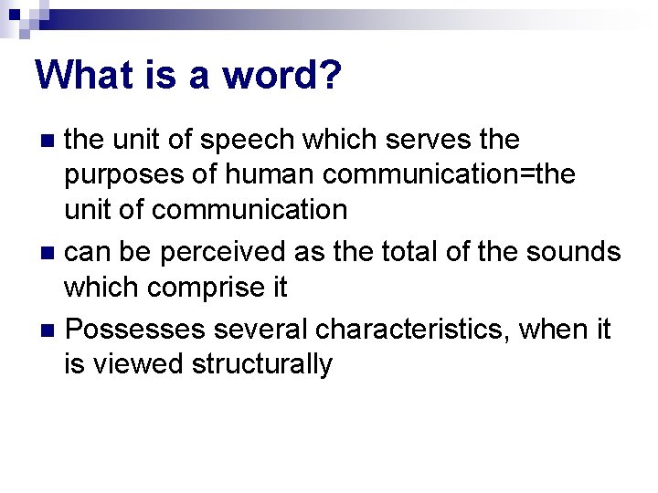 What is a word? the unit of speech which serves the purposes of human